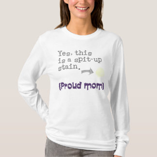 Camiseta Yes, this is a spit-up stain {proud mom/dad}