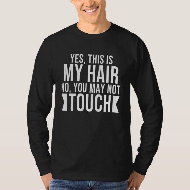 Camiseta Yes This Is My Hair No You May Not Touch Black Afr (Anverso)