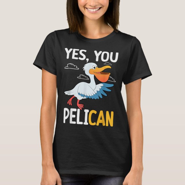 Camiseta Yes You Pelican Waterbird School Motivation Teache (Anverso)