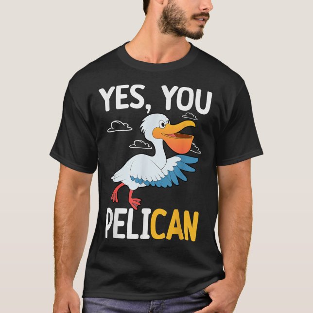 Camiseta Yes You Pelican Waterbird School Motivation Teache (Anverso)