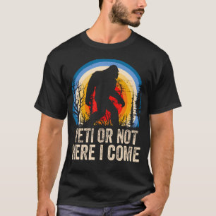 Camiseta Yeti o no aquí vengo Yeti Bigfoot Camping para M