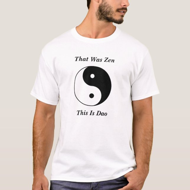 Camiseta Yin__Yang, de que era zen, éste es Dao (Anverso)