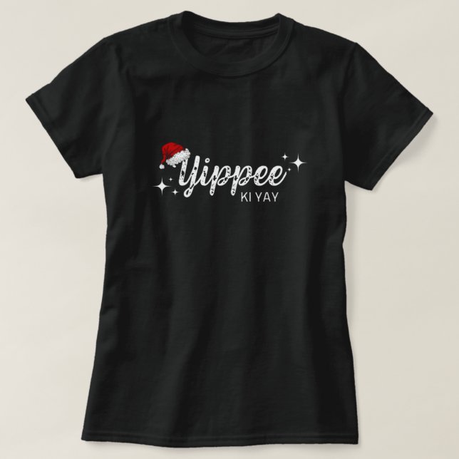Camiseta Yippee Ki Yay Funny Navidades Santa Hat (Diseño del anverso)