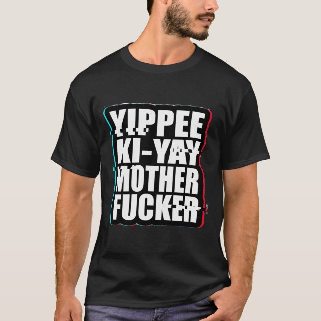Camiseta Yippee Ki-Yay Mother F cker muere fuerte (Anverso)