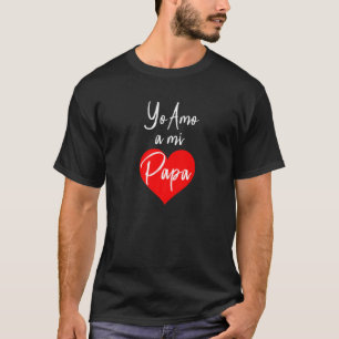 Camiseta Yo amo a mi papá - Amo a mi papá padre español
