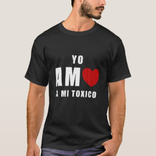 Camiseta Yo amo a mi toxico San Valentin