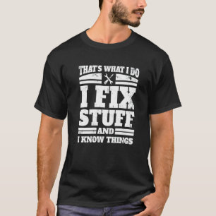 Camiseta Yo Arreglo Cosas Y Sé Cosas Mecánicas