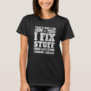 Camiseta Yo Arreglo Cosas Y Sé Cosas Mecánicas