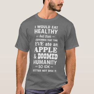 Camiseta Yo comería saludable pero Eva se comió una manzana