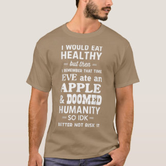 Camiseta Yo comería saludable pero Eva se comió una manzana