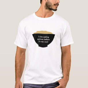 Camiseta Yo comía la quinoa antes de que fuera fresca