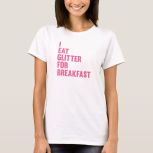Camiseta Yo como el purpurina para el desayuno