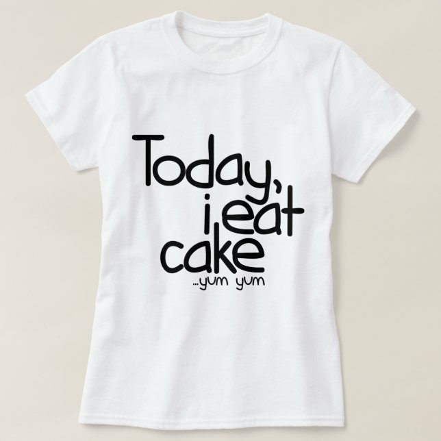 Camiseta Yo como hoy la torta (el cumpleaños) (Diseño del anverso)