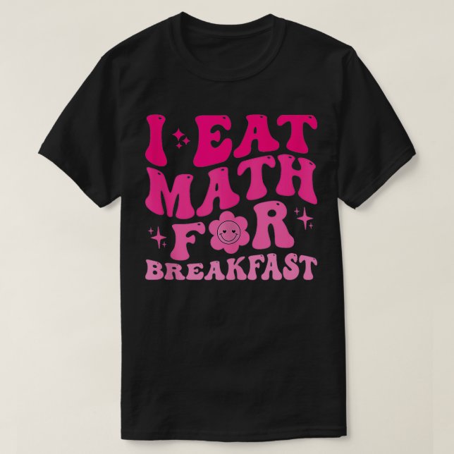Camiseta Yo como matemáticas para el desayuno profesores es (Diseño del anverso)