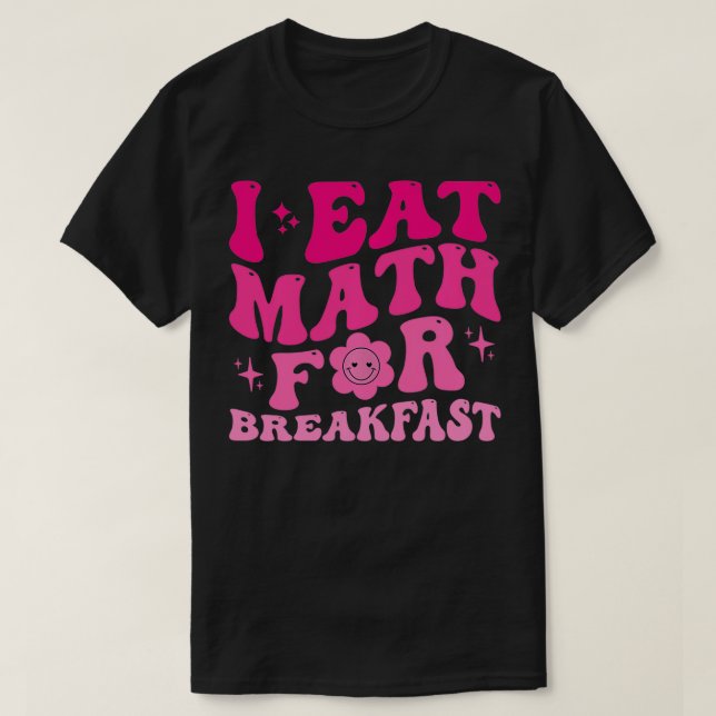 Camiseta Yo como matemáticas para el desayuno profesores es (Diseño del anverso)