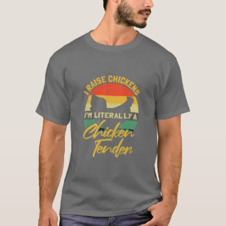Camiseta Yo crio pollos, literalmente soy una gallina tiern