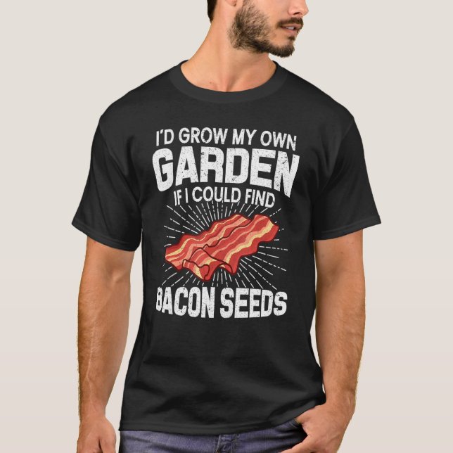 Camiseta Yo Cultivaría Mi Propio Jardín Si Pudiera Encontra (Anverso)