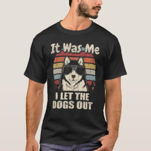 Camiseta Yo Dejé Que Los Perros Salieran De Alaska Malamute