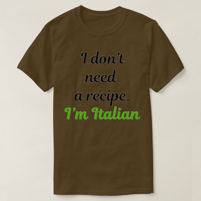 Camiseta Yo donx27t necesito una receta Ix27m italiano 1 (Diseño del anverso)