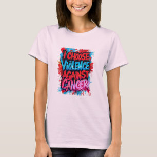Camiseta Yo elijo la violencia contra el cáncer