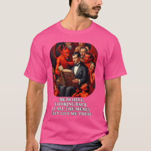 Camiseta Yo en el infierno mirando hacia atrás a todos los 