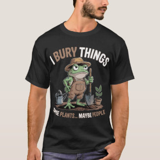 Camiseta Yo entierro cosas Tal vez plantas Tal vez gente