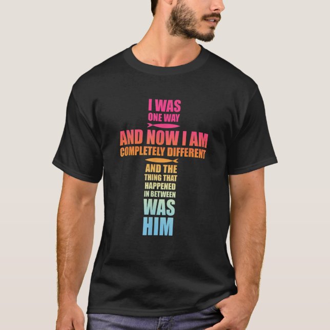Camiseta Yo Era De Una Manera Y Ahora Soy Completamente Dif (Anverso)