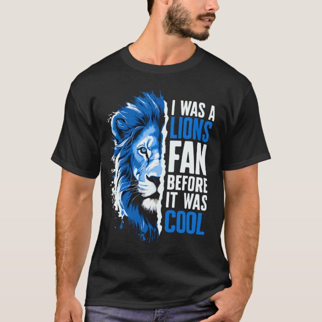 Camiseta Yo era fanático de los leones antes de ser fanátic (Anverso)