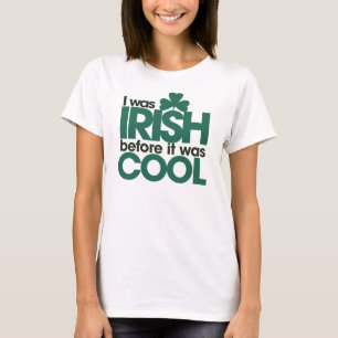 Camiseta Yo era irlandés antes de que fuera genial.