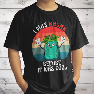 Camiseta Yo era magma antes de que fuera genial Geología Ge