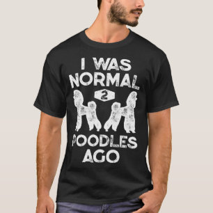 Camiseta Yo Era Normal 2 Canicomios Ago Perros De Poodle