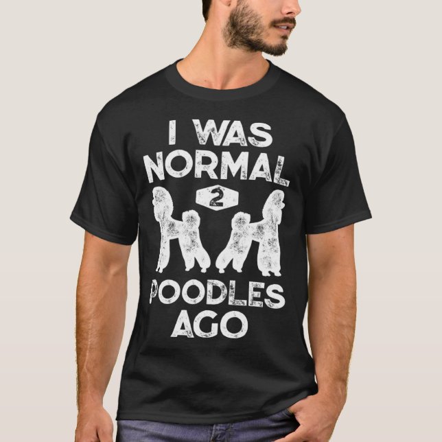 Camiseta Yo Era Normal 2 Canicomios Ago Perros De Poodle (Anverso)