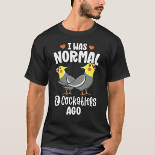 Camiseta Yo Era Normal 2 Cockatiels Hace Cockatiel Parrot