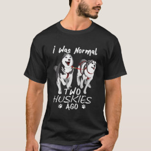 Camiseta Yo Era Normal 2 Esposos Siberianos Hace Un Increíb
