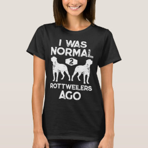 Camiseta Yo Era Normal 2 Rottweilers Hace Divertido Perro L