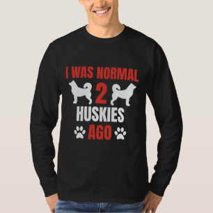 Camiseta Yo Era Normal A Los Esposos Ago Husky Dog Husky Du