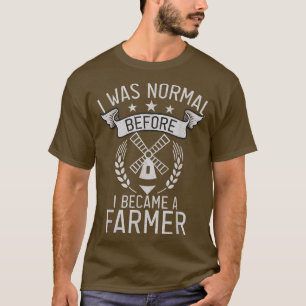 Camiseta Yo era normal antes de convertirme en un granjero.