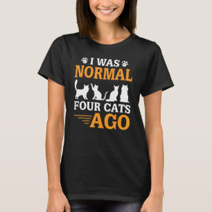 Camiseta Yo Era Normal Cuatro Gatos Hace Mujeres Gato Mamá