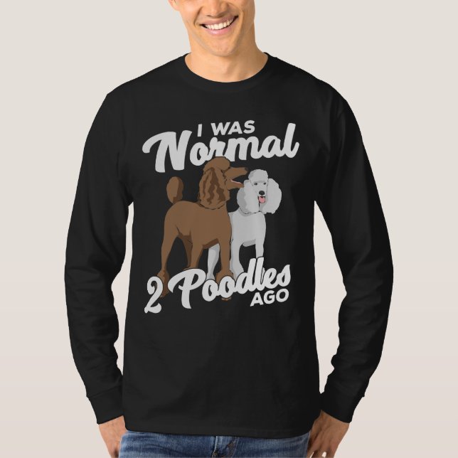 Camiseta Yo Era Normal Hace 2 Poodles (Anverso)