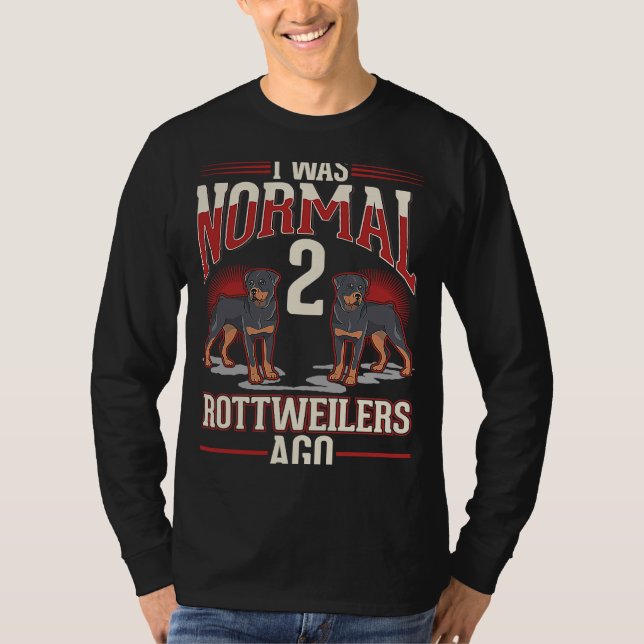Camiseta Yo era normal hace 2 Rottweilers (Anverso)