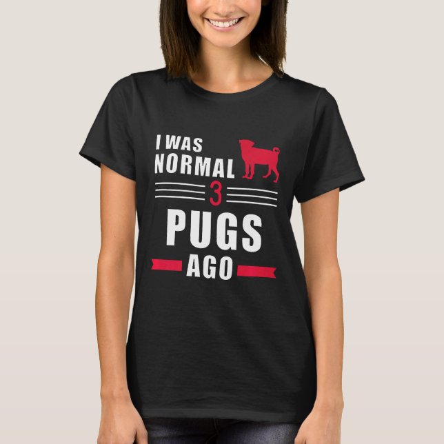 Camiseta Yo Era Normal Hace 3 Pug Premium (Anverso)