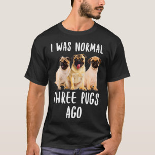 Camiseta Yo Era Normal Hace Tres Pugs Divertido Perro Perro