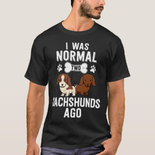 Camiseta Yo Era Un Dachshunds Normal Hace El Perro Rojo Pie