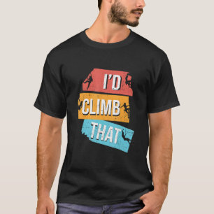 Camiseta Yo escalaría esa roca escalando el escalador rocos