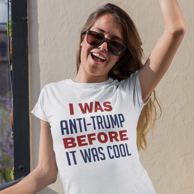 Camiseta Yo Estaba En Contra De Trump Antes De Que Fuera Gu (Subido por el creador)