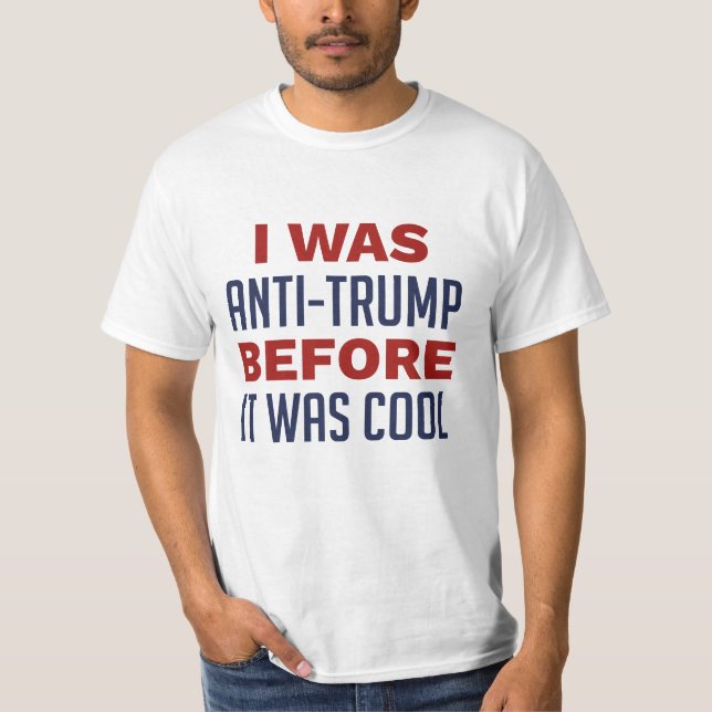 Camiseta Yo Estaba En Contra De Trump Antes De Que Fuera Gu (Anverso)