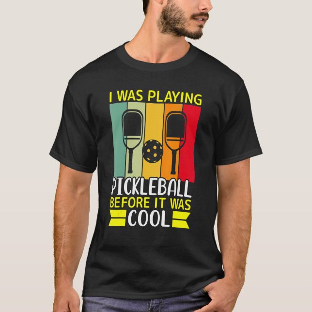 Camiseta Yo Estaba Jugando Pickleball Antes De Que Fuera Gu (Anverso)