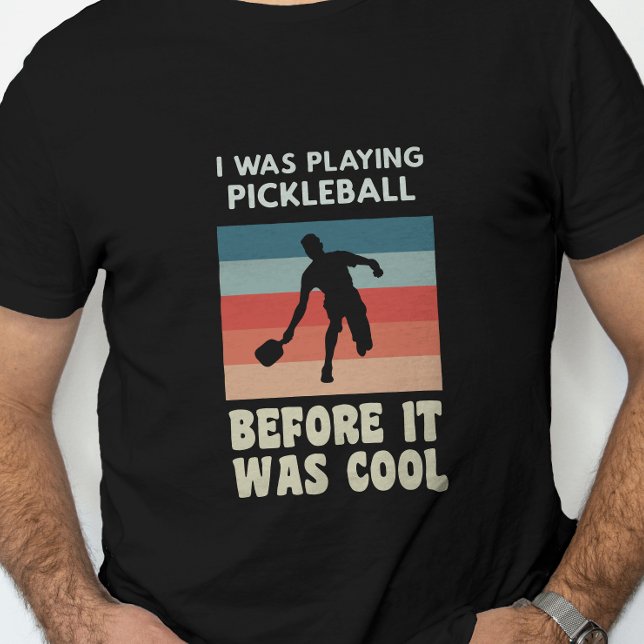 Camiseta Yo Estaba Jugando Pickleball Antes De Que Fuera Gu (Subido por el creador)