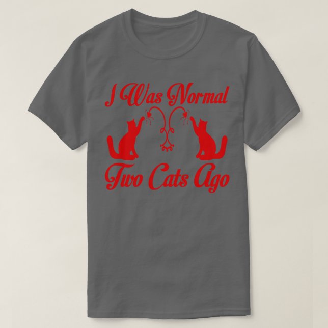 Camiseta yo estaba normal hace dos gatos (Diseño del anverso)