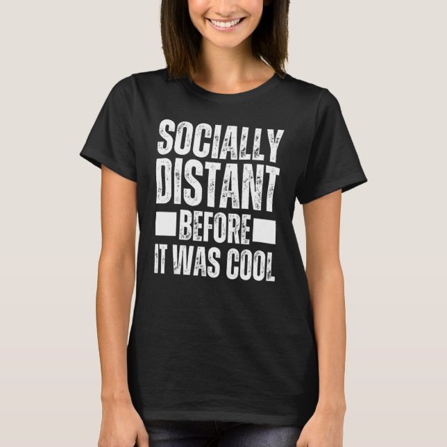 Camiseta Yo Estaba Socialmente Distante Antes De Que Fuera  (Anverso)